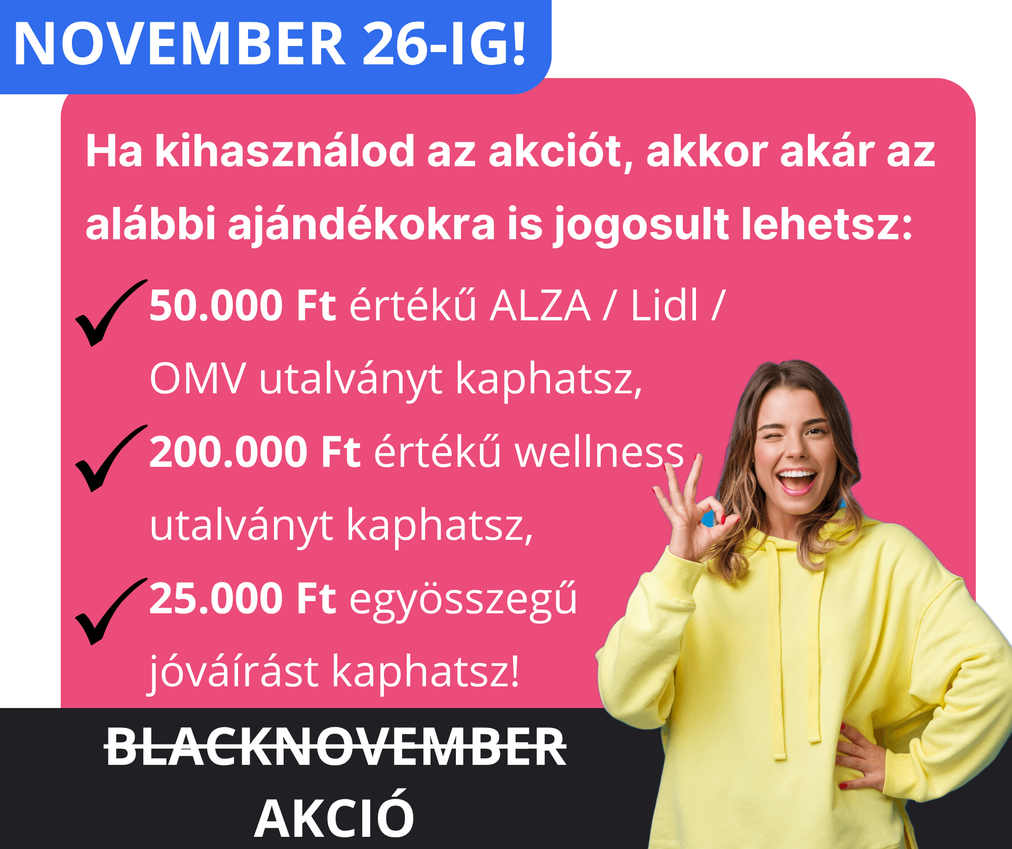 November 26-ig - akár 275.000 Ft értékű ajándékkal!