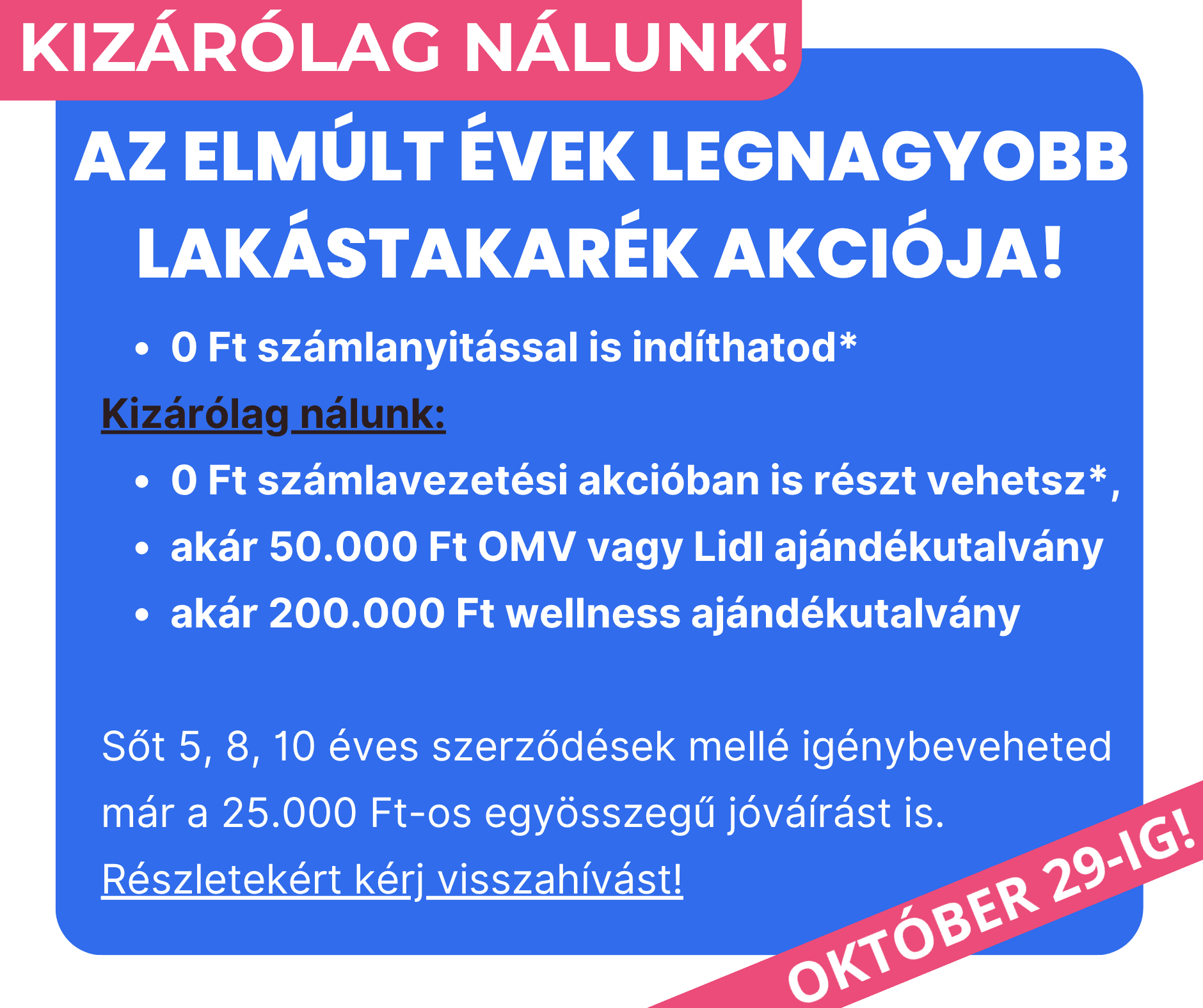 Október 29-ig - Kizárólag nálunk még a számlavezetési díjon is spórolhatsz!